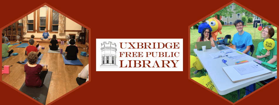 A banner for Uxbridge Free Public Library shows people in a yoga class on the left and three people tabling outside with books and flyers on the right. The library’s name and logo appear in the center.